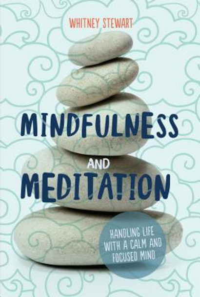 Mindfulness and Meditation: Handling Life with a Calm and Focused Mind (Library Binding)