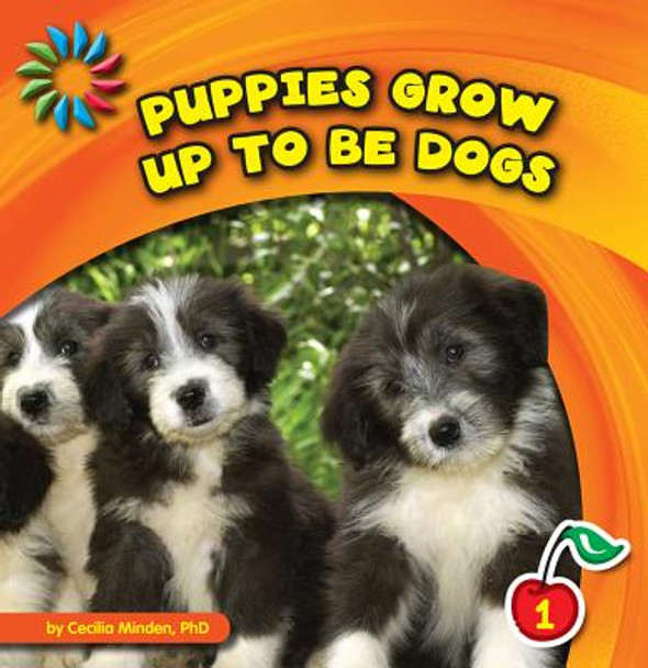 Puppies Grow Up to Be Dogs (Library Binding)