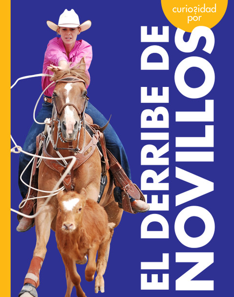 Curiosidad por el rodeo: Curiosidad por el derribe de novillos (Paperback)
