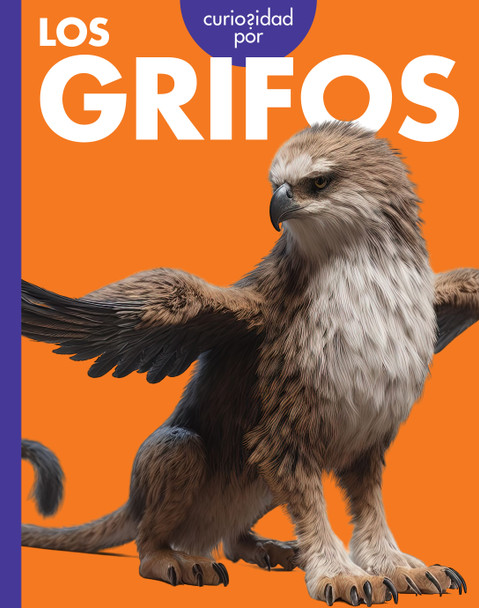Curiosidad por las criaturas míticas: Curiosidad por los grifos (Paperback)