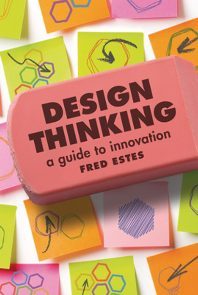 Design Thinking: A Guide to Innovation (Library Binding)