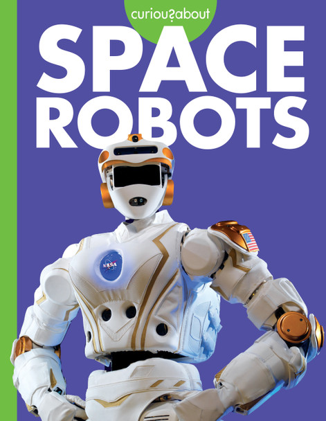 Curious about Robotics: Curious about Space Robots (Paperback)