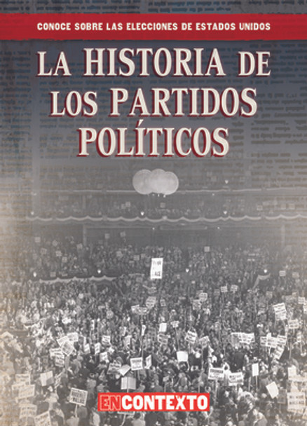La Historia de Los Partidos Políticos (the History of Political Parties) (Paperback)