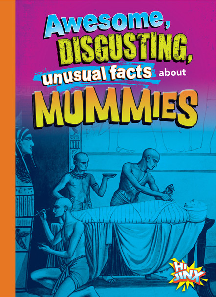 Gross, Awesome History: Awesome, Disgusting, Unusual Facts about Mummies (Hardcover)