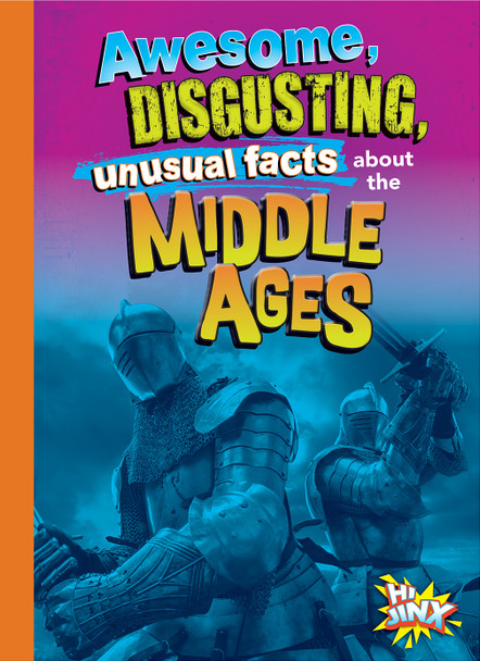 Gross, Awesome History: Awesome, Disgusting, Unusual Facts about the Middle Ages (Paperback)
