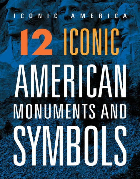 Iconic America: 12 Iconic American Monuments and Symbols (Hardcover)