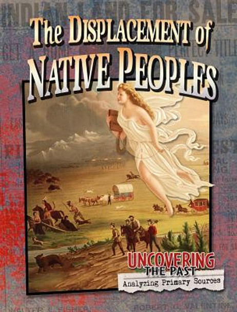The Displacement of Native Peoples (Library Binding)