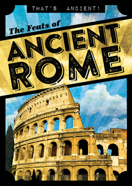 The Feats of Ancient Rome (Library Binding)