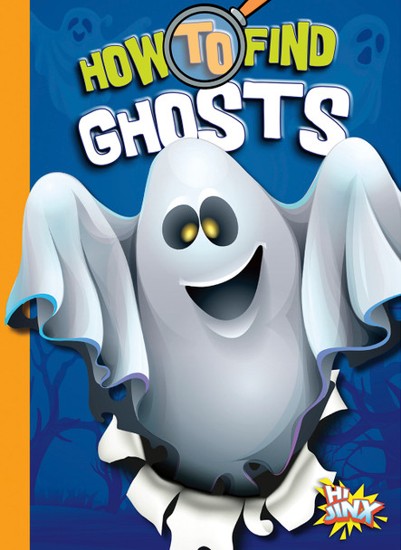 Paranormal Field Guides: How to Find Ghosts (Hardcover)