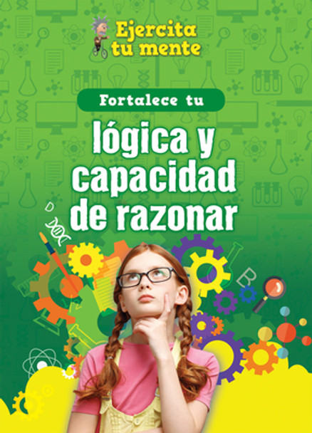 Fortalece Tu Lógica Y Capacidad de Razonar (Strengthen Your Logic and Reasoning Skills) (Library Binding)