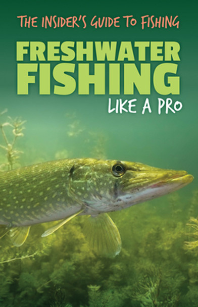 Freshwater Fishing Like a Pro (Library Binding)