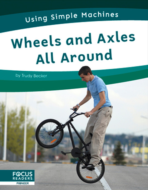 Wheels and Axles All Around (Library Binding)