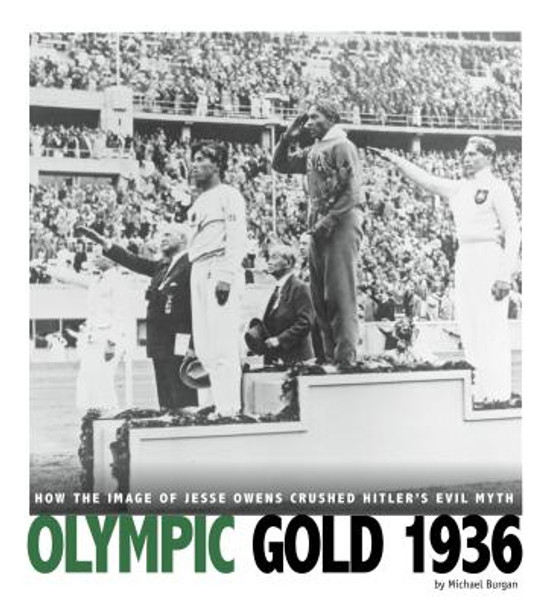 Olympic Gold 1936: How the Image of Jesse Owens Crushed Hitler's Evil Myth (Paperback)