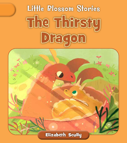 Little Blossom Stories: The Thirsty Dragon (Paperback)
