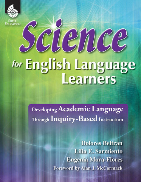 Science for English Language Learners, Developing Academic Language Through Inquiry-Based Instruction (Paperback)