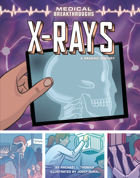 X-Rays: A Graphic History (Library Binding)
