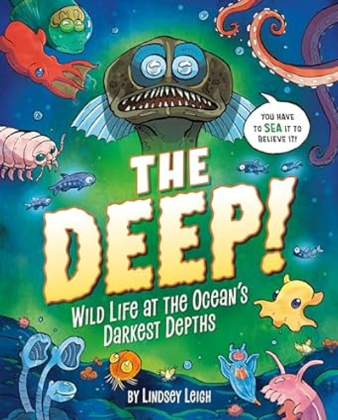 The Deep!: Wild Life at the Ocean's Darkest Depths (Hardcover)