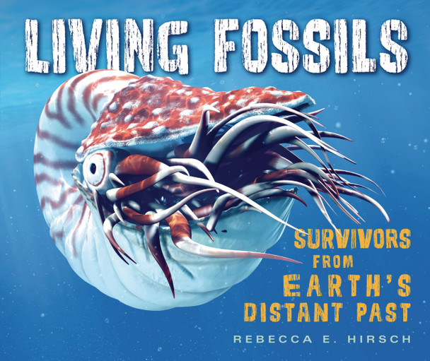 Living Fossils: Survivors from Earth's Distant Past (Library Binding)