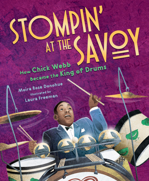 Stompin' at the Savoy: How Chick Webb Became the King of Drums (Hardcover)