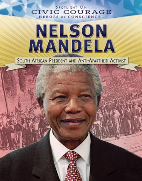 Nelson Mandela: South African President and Anti-Apartheid Activist (Library Binding)