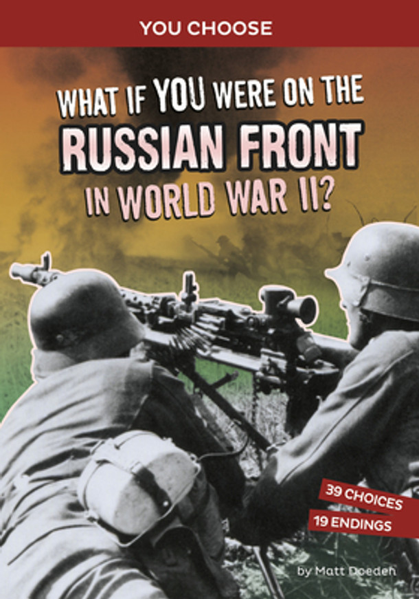 What If You Were on the Russian Front in World War II?: An Interactive History Adventure (Hardcover) What If You Were on the Russian Front in World War II?: An Interactive History Adventure (Hardcover)