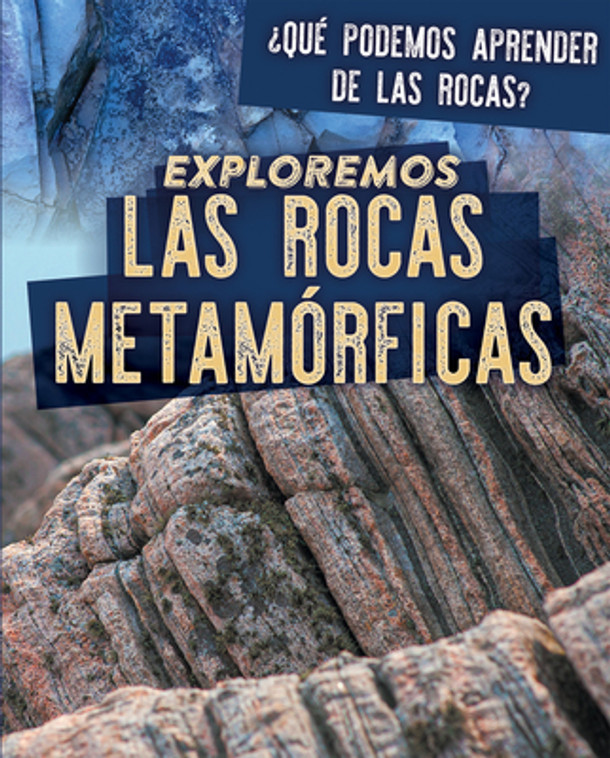Exploremos Las Rocas Metamórficas (Exploring Metamorphic Rocks) (Paperback)