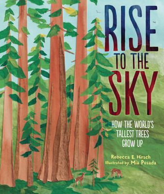 Rise to the Sky: How the World's Tallest Trees Grow Up (Hardcover)