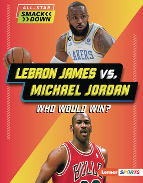 Lebron James vs. Michael Jordan: Who Would Win? (Library Binding) Lebron James vs. Michael Jordan: Who Would Win? (Library Binding)