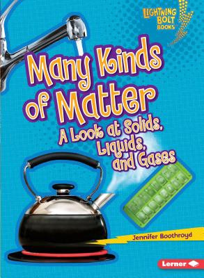 Many Kinds of Matter: A Look at Solids, Liquids, and Gases (Paperback)