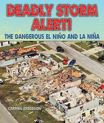 Deadly Storm Alert!: The Dangerous El Niño and La Niña (Library Binding)