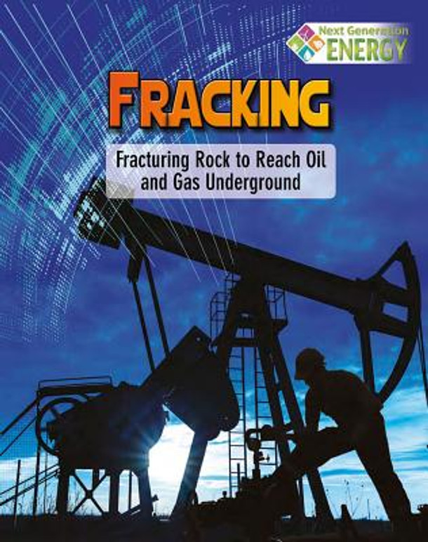 Fracking: Fracturing Rock to Reach Oil and Gas Underground (Paperback)