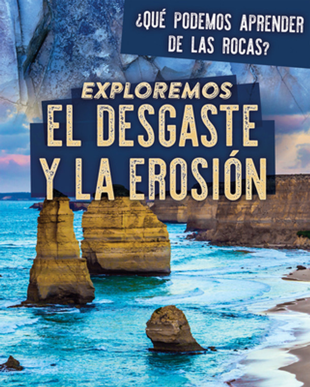 Exploremos El Desgaste Y La Erosión (Exploring Weathering and Erosion) (Paperback)