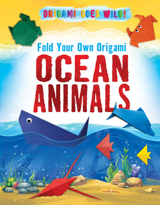 Fold Your Own Origami Ocean Animals (Library Binding)