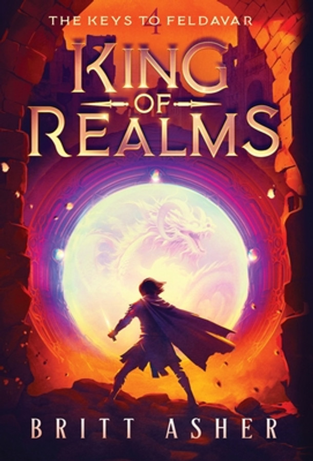 King of Realms: The Keys to Feldavar (Book 4) (Hardcover)