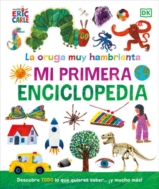 La Oruga Muy Hambrienta (the Very Hungry Caterpillar's Very First Encyclopedia): Mi Primera Enciclopedia (Hardcover)