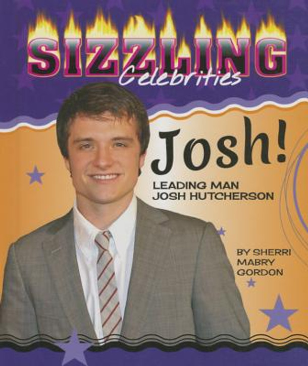 Josh!: Leading Man Josh Hutcherson (Library Binding)