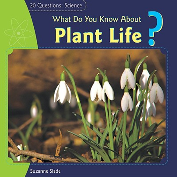 What Do You Know about Plant Life? (Library Binding)