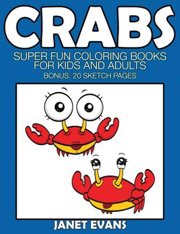 Crabs: Super Fun Coloring Books for Kids and Adults (Bonus: 20 Sketch Pages) (Paperback)