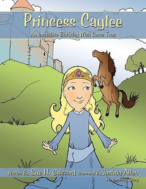 Princess Caylee: An Incredible Birthday Wish Come True (Paperback)