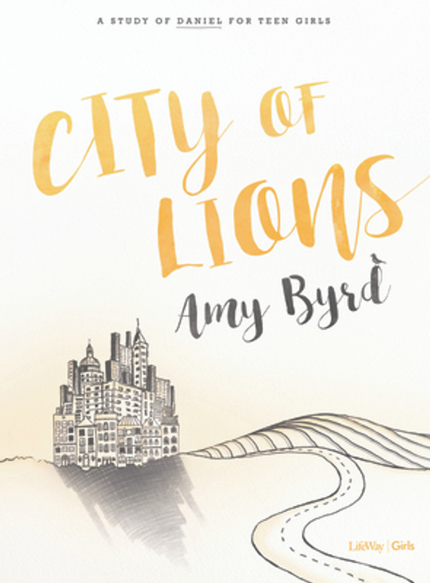 City of Lions - Teen Girls' Bible Study Book: A Study of Daniel for Teen Girls (Paperback)