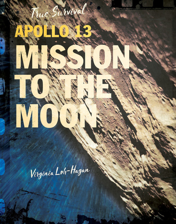 True Survival: Apollo 13 Mission to the Moon (Hardcover) True Survival: Apollo 13 Mission to the Moon (Hardcover)