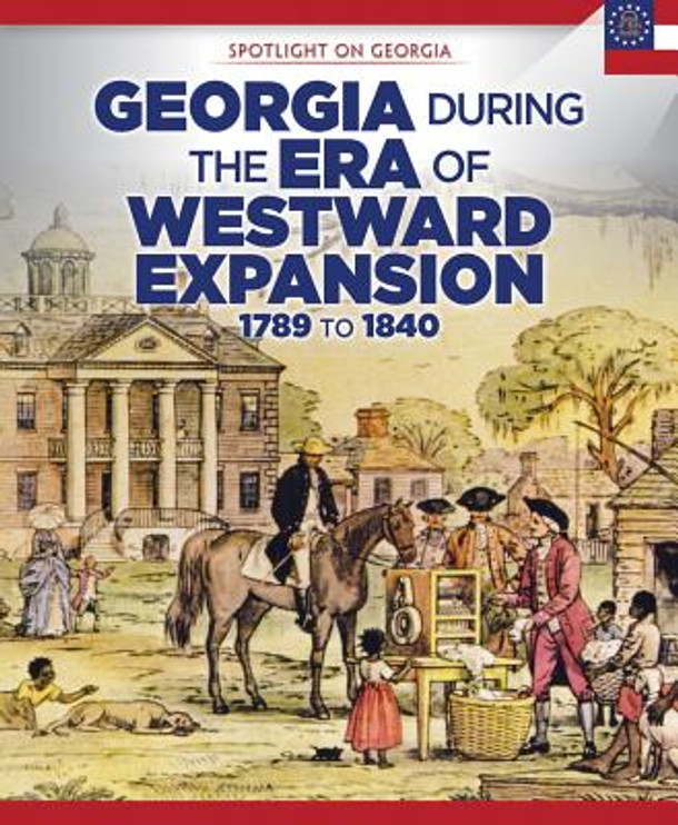 Georgia During the Era of Westward Expansion: 1789 to 1840 (Library Binding)