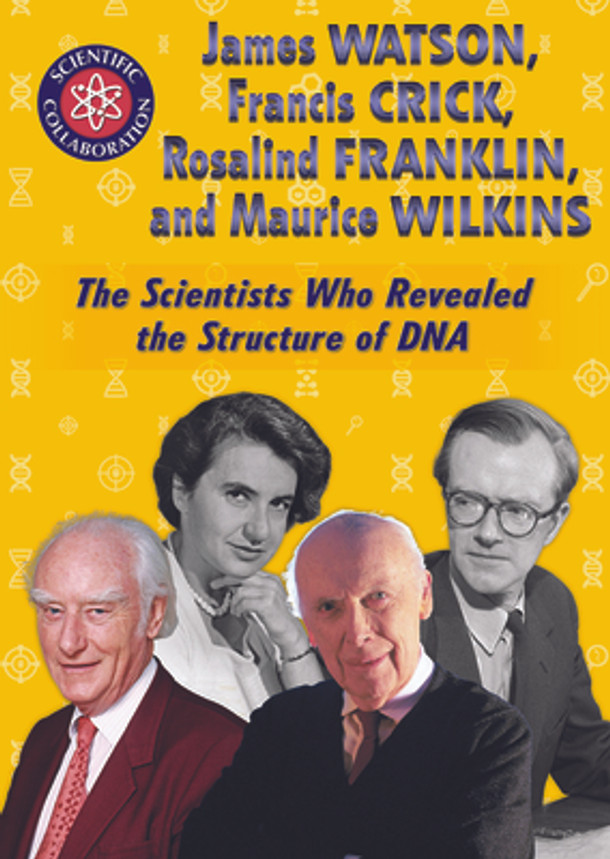 James Watson, Francis Crick, Rosalind Franklin, and Maurice Wilkins: The Scientists Who Revealed the Structure of DNA (Paperback)