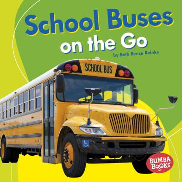 School Buses on the Go (Library Binding)