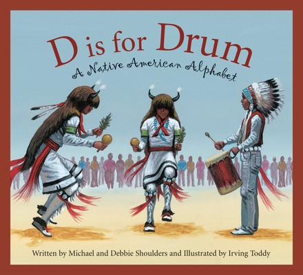 D Is for Drum: A Native American Alphabet (Hardcover)