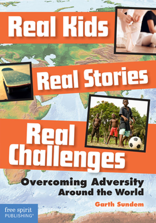 Real Kids, Real Stories, Real Challenges: Overcoming Adversity Around the World (Paperback)