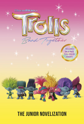 Trolls Band Together: The Junior Novelization (DreamWorks Trolls) (Paperback)