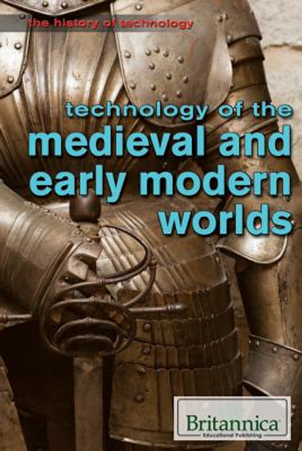 Technology of the Medieval and Early Modern Worlds (Library Binding)
