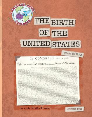 The Birth of the United States: 1754 to the 1820s (Paperback)