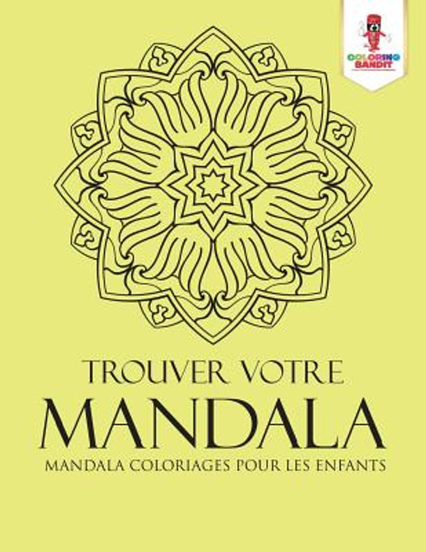 Trouver Votre Mandala: Mandala Coloriages pour les Enfants (Paperback)
